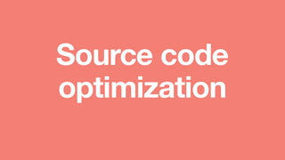 Source code
optimization
 