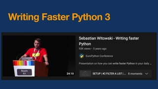 Writing Faster Python 3
 