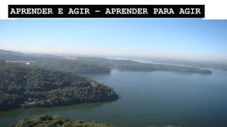 APRENDER E AGIR – APRENDER PARA AGIR
 