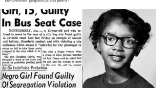 Como ensinar geografia para os jovens?
Sentimento
Construção do olhar
 