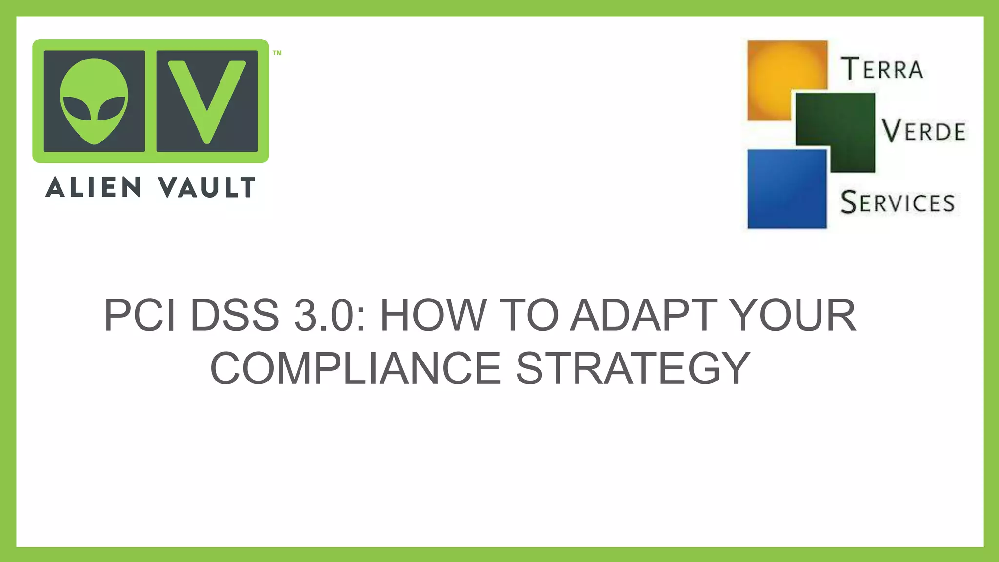 PCI DSS 3.0: HOW TO ADAPT YOUR
COMPLIANCE STRATEGY

 