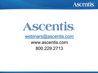 Contact Us
webinars@ascentis.com
www.ascentis.com
800.229.2713
 