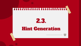 Hint Generation
2.3.
 