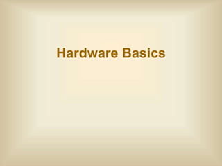 Hardware Basics
 