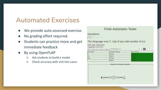 Automated Exercises
● We provide auto-assessed exercise.
● No grading effort required.
● Students can practice more and ge...