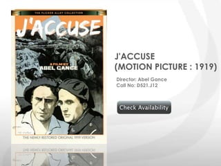 J'ACCUSE   (MOTION PICTURE : 1919) Director: AbelGance Call No: D521.J12 