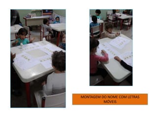 MONTAGEM DO NOME COM LETRAS
MÓVEIS
 