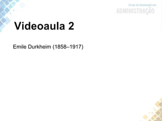 Emile Durkheim (1858–1917)
 