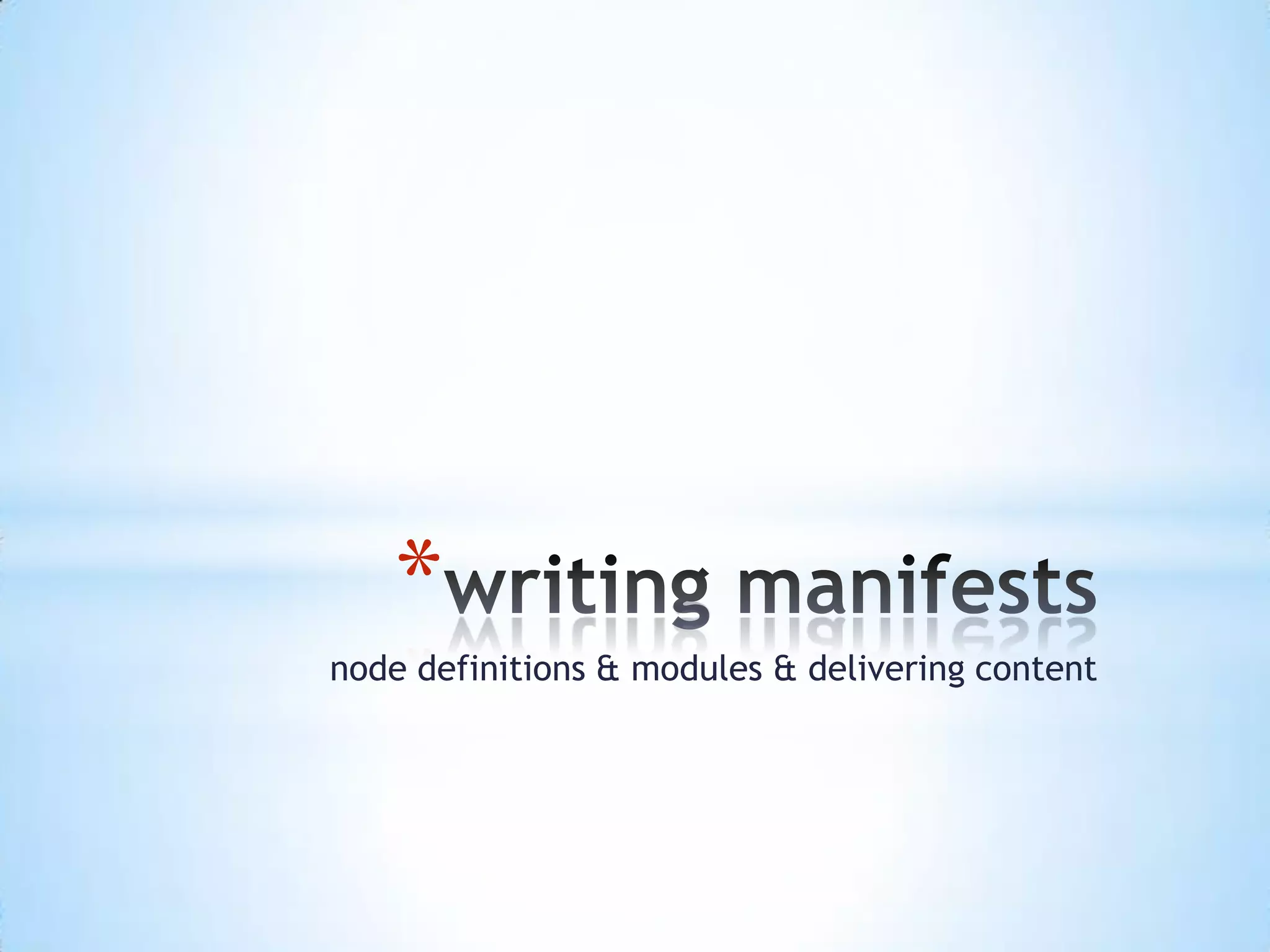 *
node definitions & modules & delivering content
 