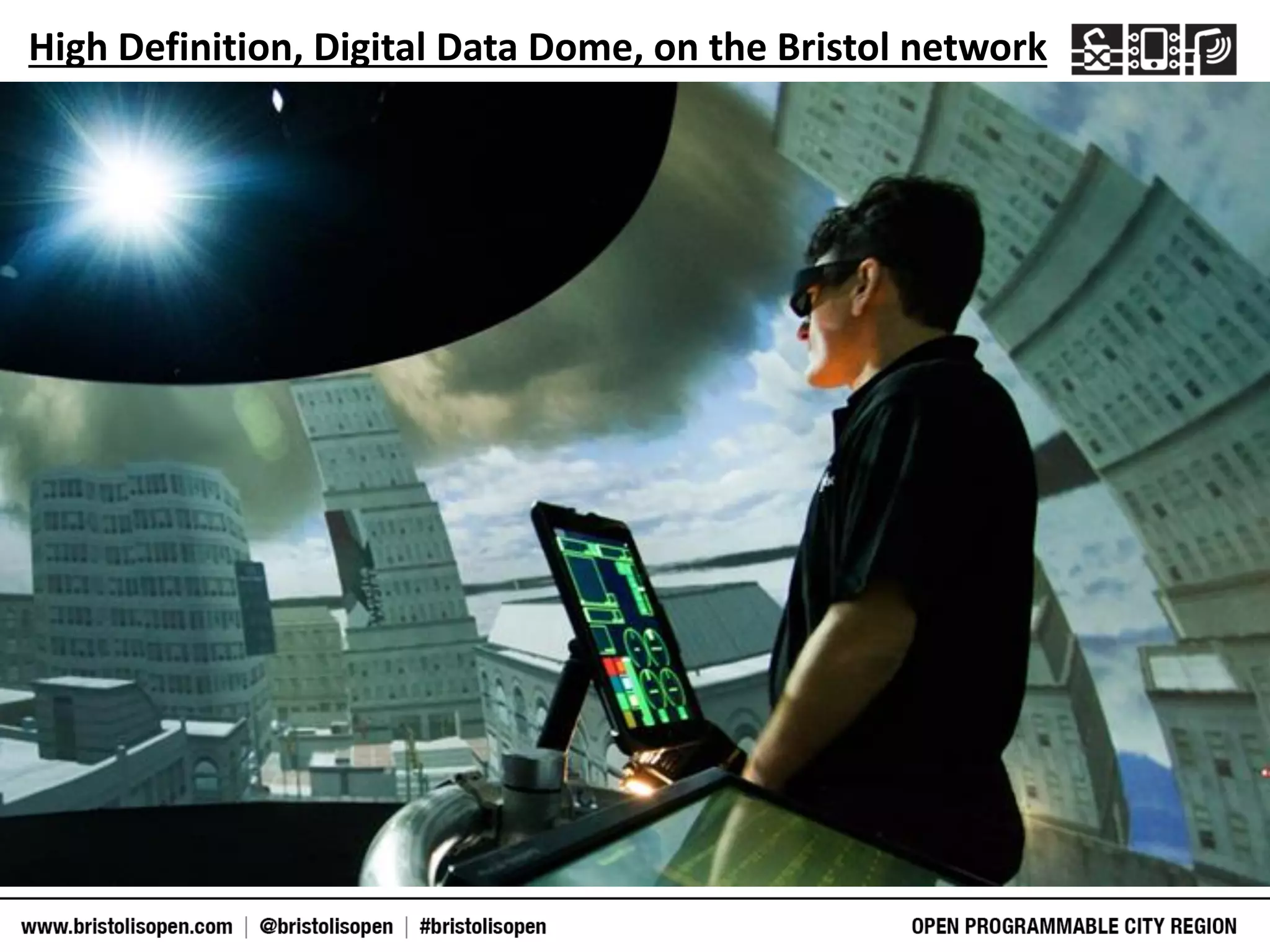 High Definition, Digital Data Dome, on the Bristol network
 