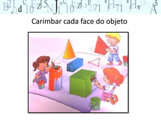 Carimbar cada face do objeto 
 