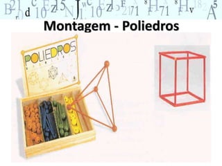 Montagem - Poliedros 
 