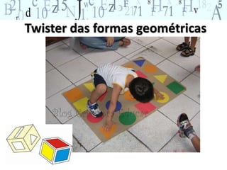 Twister das formas geométricas 
 
