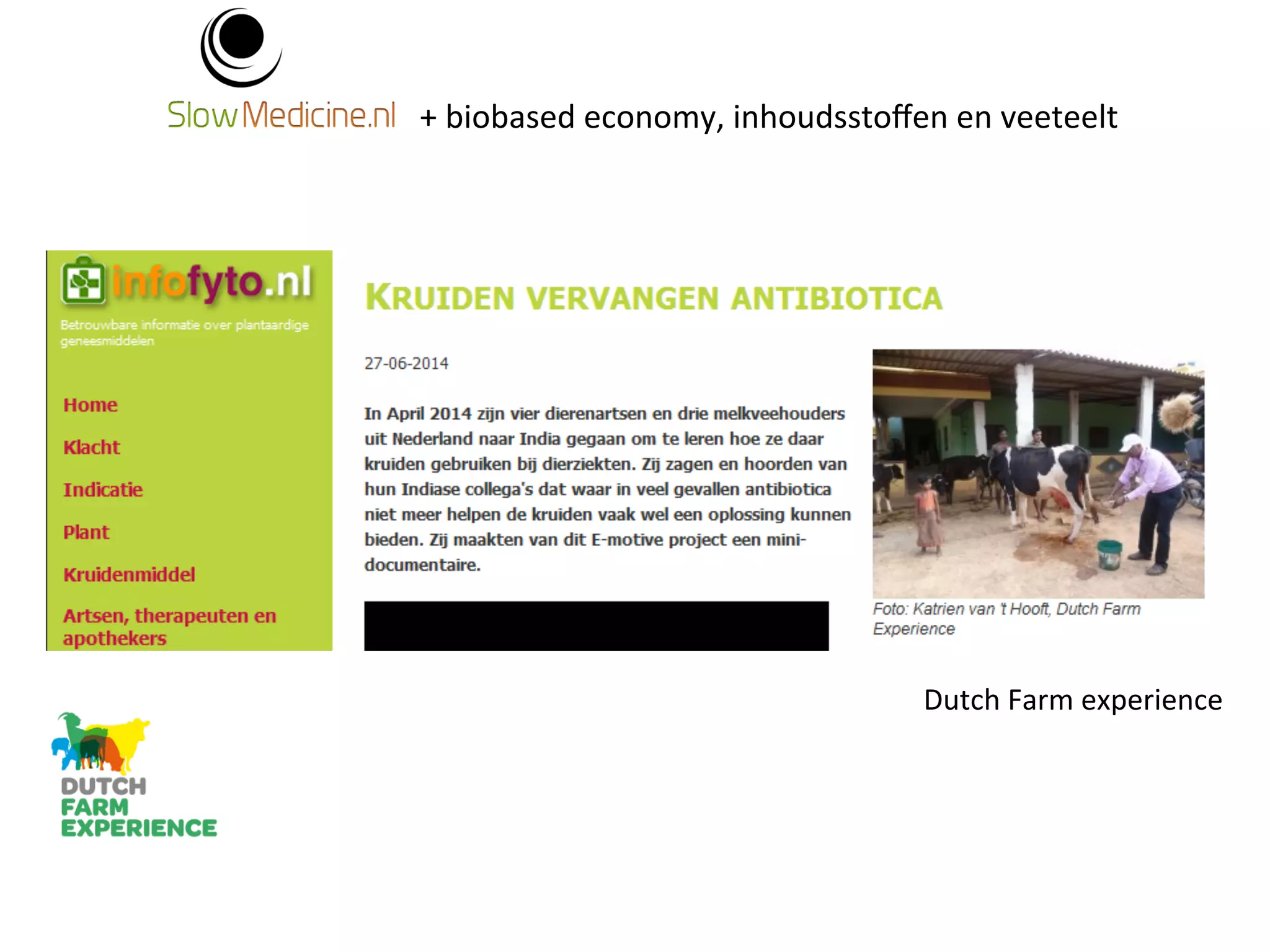 + 
biobased 
economy, 
inhoudsstoffen 
en 
veeteelt 
Dutch 
Farm 
experience 
 