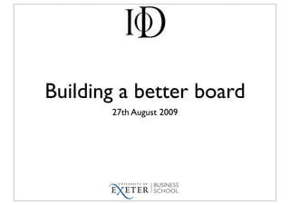Building a better board
       27th August 2009
 