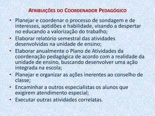 Estimular e articular a formação continuada da equipe escolar;