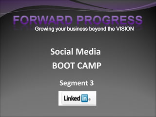 Social Media  BOOT CAMP Segment 3 