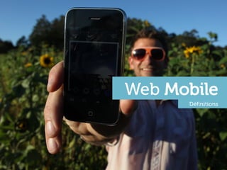 Web Mobile
      Déﬁnitions
 