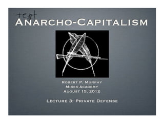 Anarcho-Capitalism, Lecture 3 with Robert Murphy - Mises Academy
