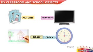 Imagem 4
MY CLASSROOM AND SCHOOL OBJECTS
 