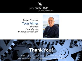 4949
Today’s Presenter:
Tom Miller
President
(949) 265-5700
tmiller@vladvisors.com
7700 Irvine Center Drive, Suite 930  Irvine, CA 92618  949-852-2288
www.VLadvisors.com  www.PhantomStockOnline.com
ThankYou!
7700 Irvine Center Drive, Suite 930  Irvine, CA 92618  949-852-2288
www.VLadvisors.com  www.PhantomStockOnline.com  www.BonusRight.com
 