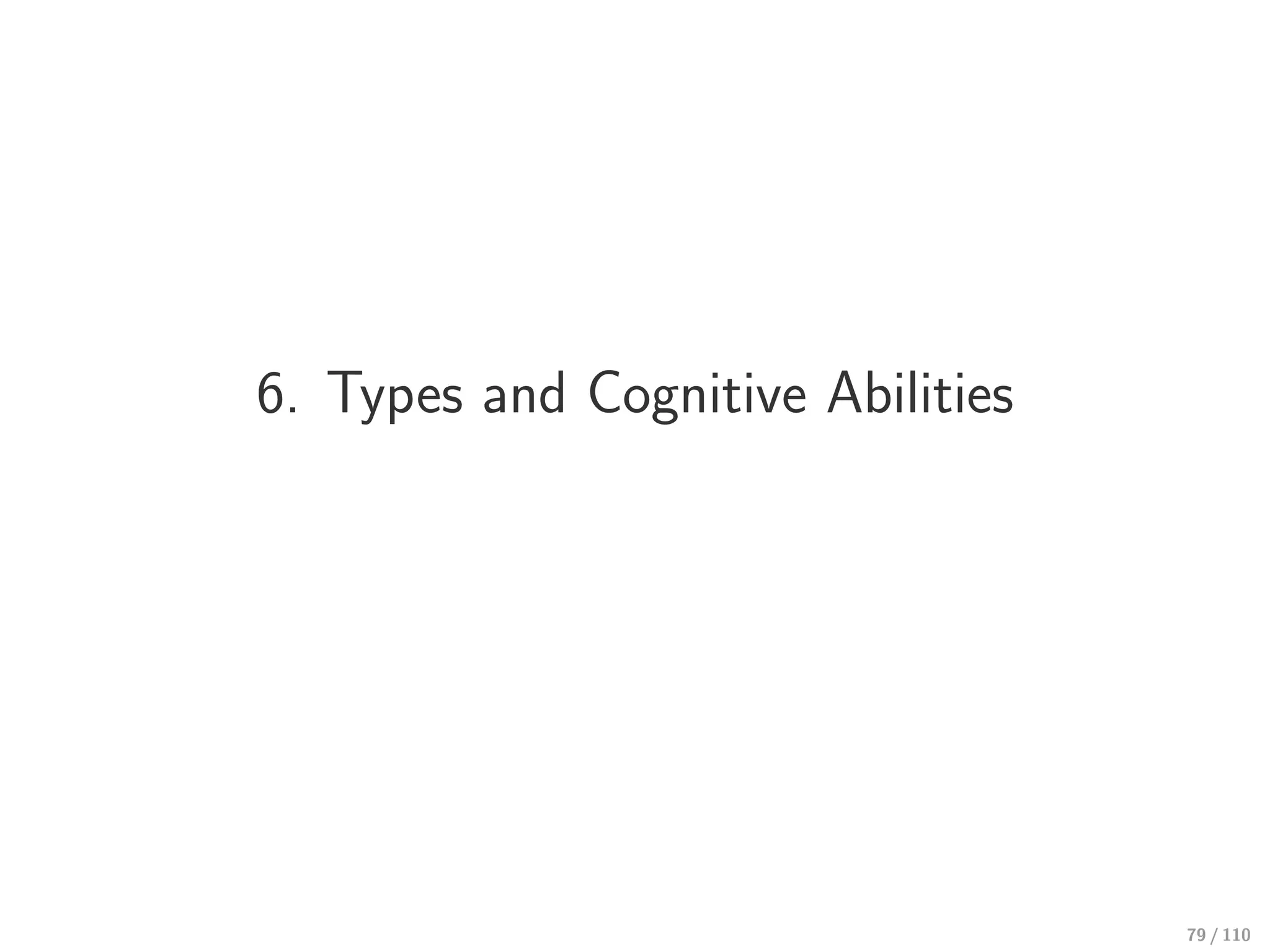 6. Types and Cognitive Abilities
79 / 110
 