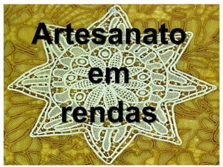 Artesanato 
em 
rendas 
 