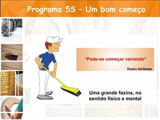 Programa 5S – Um bom começo
 
