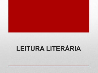 LEITURA LITERÁRIA
 
