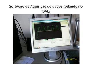 Software de Aquisição de dados rodando no
DAQ

 