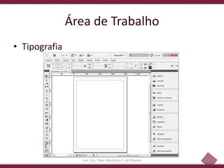 17
Área de Trabalho
• Tipografia
Inst. Esp. Tales Bündchen Z. de Oliveira
 