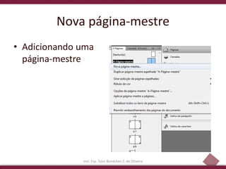 29
Nova página-mestre
• Adicionando uma
página-mestre
Inst. Esp. Tales Bündchen Z. de Oliveira
 