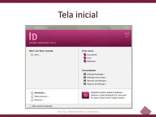 3
Tela inicial
Inst. Esp. Tales Bündchen Z. de Oliveira
 