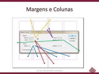 34
Margens e Colunas
Inst. Esp. Tales Bündchen Z. de Oliveira
 