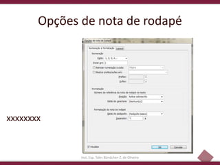 41
Opções de nota de rodapé
xxxxxxxx
Inst. Esp. Tales Bündchen Z. de Oliveira
 