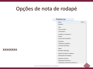 42
Opções de nota de rodapé
xxxxxxxx
Inst. Esp. Tales Bündchen Z. de Oliveira
 