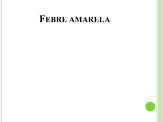 FEBRE AMARELA
 