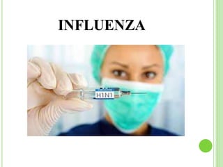 INFLUENZA
 