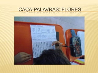CAÇA-PALAVRAS: FLORES
 