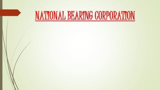 NATIONAL BEARING CORPORATION 
 