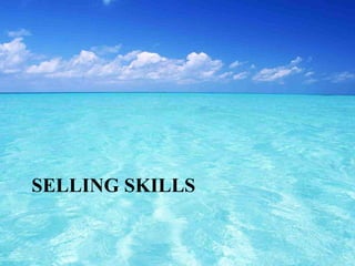 SELLING SKILLS
 