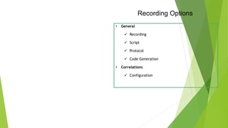 Recording Options
• General
 Recording
 Script
 Protocol
 Code Generation
• Correlations
 Configuration
 