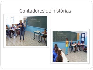 Contadores de histórias
 