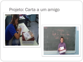 Projeto: Carta a um amigo
 