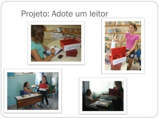 Projeto: Adote um leitor
 