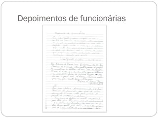 Depoimentos de funcionárias
 