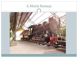 A Maria fumaça 