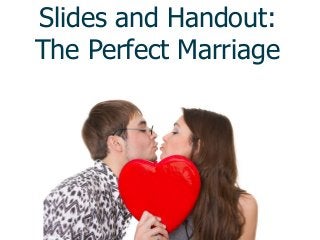 Slides and Handout:
The Perfect Marriage
 