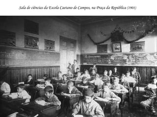 Sala de ciências da Escola Caetano de Campos, na Praça da República  (1901)   