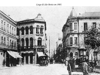 Largo de São Bento em 1905.   